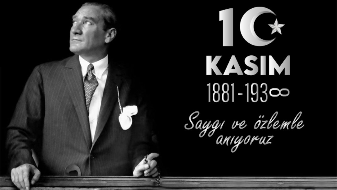 10 Kasım Atatürk'ü Anma Günü.